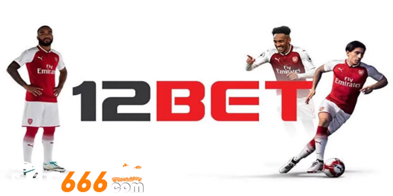12Bet khuyến mãi tặng 200% nạp đầu