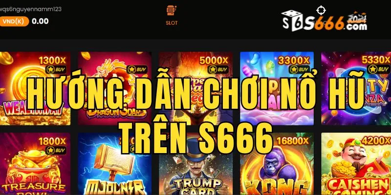 Hướng dẫn chơi nổ hũ trên S666 kiếm tiền mỗi ngày