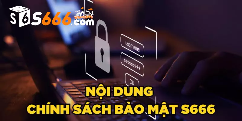 Nội dung chính của chính sách bảo mật S666