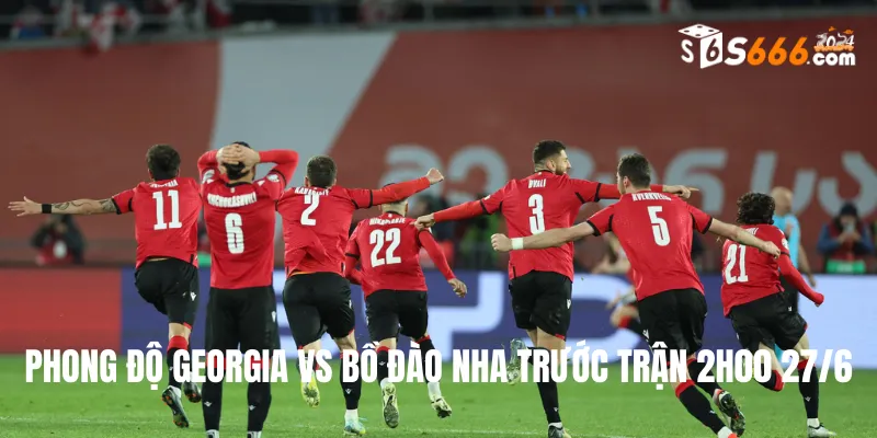 Phong độ trước trận của hai đội bóng Georgia vs Bồ Đào Nha